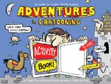 Adventures in Cartooning Activity Book 2010 9781596435988 Front Cover