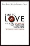Built to Love Creating Products That Captivate Customers 2010 9781605096988 Front Cover