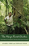 Maya Forest Garden Eight Millennia of Sustainable Cultivation of the Tropical Woodlands  9781611329988 Front Cover