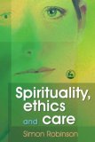 Spirituality, Ethics and Care 2007 9781843104988 Front Cover