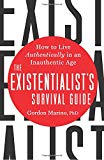 Existentialist's Survival Guide How to Live Authentically in an Inauthentic Age  9780062435989 Front Cover