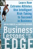 Business Lessons from the Edge: Learn How Extreme Athletes Use Intelligent Risk Taking to Succeed in Business  9780071626989 Front Cover