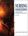 Nursing Consultation A Framework for Working with Communities 2nd 9780130617989 Front Cover