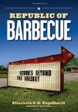 Republic of Barbecue Stories Beyond the Brisket  9780292719989 Front Cover