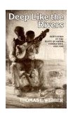 Deep Like the Rivers Education in the Slave Quarter Community, 1831-1865 1981 9780393009989 Front Cover