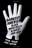 Darkest America Black Minstrelsy from Slavery to Hip Hop cover art