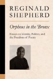 Orpheus in the Bronx Essays on Identity, Politics, and the Freedom of Poetry cover art