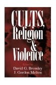 Cults, Religion, and Violence  9780521668989 Front Cover