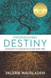 Professional Destiny Discover the Career You Were Born For 2010 9780615338989 Front Cover
