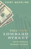 New Lombard Street How the Fed Became the Dealer of Last Resort