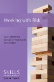 Working with Risk Skills for Contemporary Social Work 2013 9780745651989 Front Cover