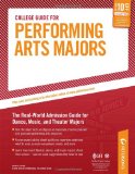 College Guide for Performing Arts Majors The Real-World Admission Guide for Dance, Music, and Theater Majors 15th 9780768926989 Front Cover