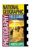 National Geographic Photography Field Guide: Landscapes 2002 9780792264989 Front Cover