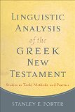 Linguistic Analysis of the Greek New Testament Studies in Tools, Methods, and Practice  9780801049989 Front Cover