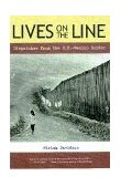 Lives on the Line Dispatches from the U. S. -Mexico Border cover art