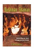 Bushman Shaman Awakening the Spirit Through Ecstatic Dance  9780892816989 Front Cover