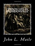 Prison Life in Andersonville With Special Reference to the Opening of Providence Spring 2011 9781467907989 Front Cover