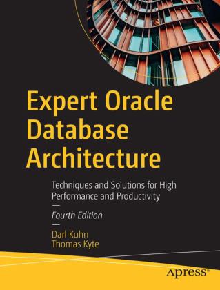 Expert Oracle Database Architecture Techniques and Solutions for High Performance and Productivity 4th 9781484274989 Front Cover