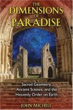Dimensions of Paradise Sacred Geometry, Ancient Science, and the Heavenly Order on Earth 3rd 2008 9781594771989 Front Cover