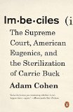 Imbeciles The Supreme Court, American Eugenics, and the Sterilization of Carrie Buck  9780143109990 Front Cover