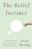 Belief Instinct The Psychology of Souls Destiny and the Meaning of Life  9780393072990 Front Cover