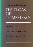 Cloak of Competence : Stigma in the Lives of the Mentally Retarded 1967 9780520018990 Front Cover
