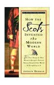 How the Scots Invented the Modern World The True Story of How Western Europe's Poorest Nation Created Our World and Everything in It cover art