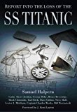 Report into the Loss of the SS Titanic A Centennial Reappraisal  9780750967990 Front Cover