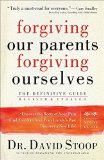 Forgiving Our Parents, Forgiving Ourselves The Definitive Guide cover art