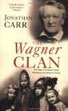 Wagner Clan The Saga of Germany's Most Illustrious and Infamous Family  9780802143990 Front Cover