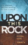 Upon This Rock A Baptist Understanding of the Church 2010 9780805449990 Front Cover