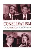 Conservatism in America Since 1930 A Reader cover art