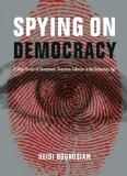 Spying on Democracy Government Surveillance, Corporate Power and Public Resistance cover art
