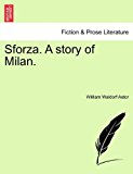 Sforza a Story of Milan 2011 9781241204990 Front Cover