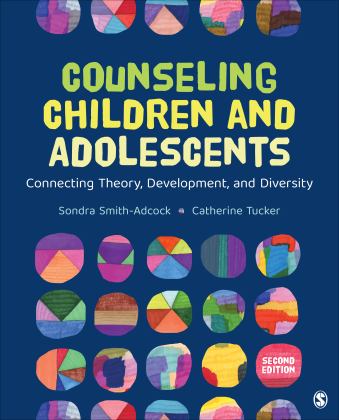 Counseling Children and Adolescents Connecting Theory, Development, and Diversity 2nd 9781544385990 Front Cover