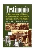 Testimonio A Documentary History of the Mexican-American Struggle for Civil Rights  9781558852990 Front Cover