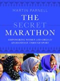 Secret Marathon Empowering Women and Girls in Afghanistan Through Sport  9781771602990 Front Cover