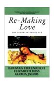 Re-Making Love The Feminization of Sex  9780385184991 Front Cover