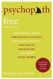 Psychopath Free (Expanded Edition) Recovering from Emotionally Abusive Relationships with Narcissists, Sociopaths, and Other Toxic People  9780425279991 Front Cover