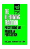 Re-Forming Tradition Presbyterians and Mainstream Protestantism 1992 9780664252991 Front Cover