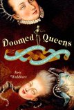 Doomed Queens Royal Women Who Met Bad Ends, from Cleopatra to Princess Di 2008 9780767928991 Front Cover