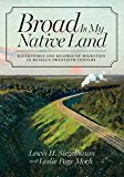Broad Is My Native Land Repertoires and Regimes of Migration in Russia's Twentieth Century  9780801479991 Front Cover
