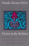 Fiction in the Archives Pardon Tales and Their Tellers in Sixteenth-Century France  9780804717991 Front Cover