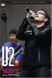 U2 and Philosophy How to Decipher an Atomic Band 1st 2006 9780812695991 Front Cover