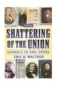 Shattering of the Union America in The 1850s cover art