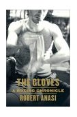 Gloves A Boxing Chronicle 2002 9780865475991 Front Cover