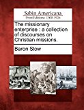 Missionary Enterprise A Collection of Discourses on Christian Missions 2012 9781275839991 Front Cover