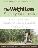 Weight Loss Surgery Workbook Deciding on Bariatric Surgery, Preparing for the Procedure, and Changing Habits for Post-Surgery Success 2011 9781572248991 Front Cover
