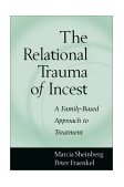 Relational Trauma of Incest A Family-Based Approach to Treatment cover art