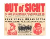 Out of Sight The Rise of African American Popular Music, 1889-1895  9781578064991 Front Cover